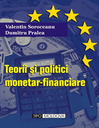 coperta carte teorii si politici monetar-financiare
concepte, mecanisme, aplicatii de valentin soroceanu,
dumitru pralea